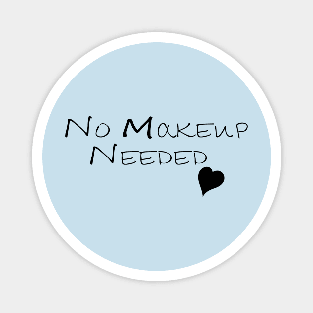 No Makeup Needed Magnet by AYN Store 